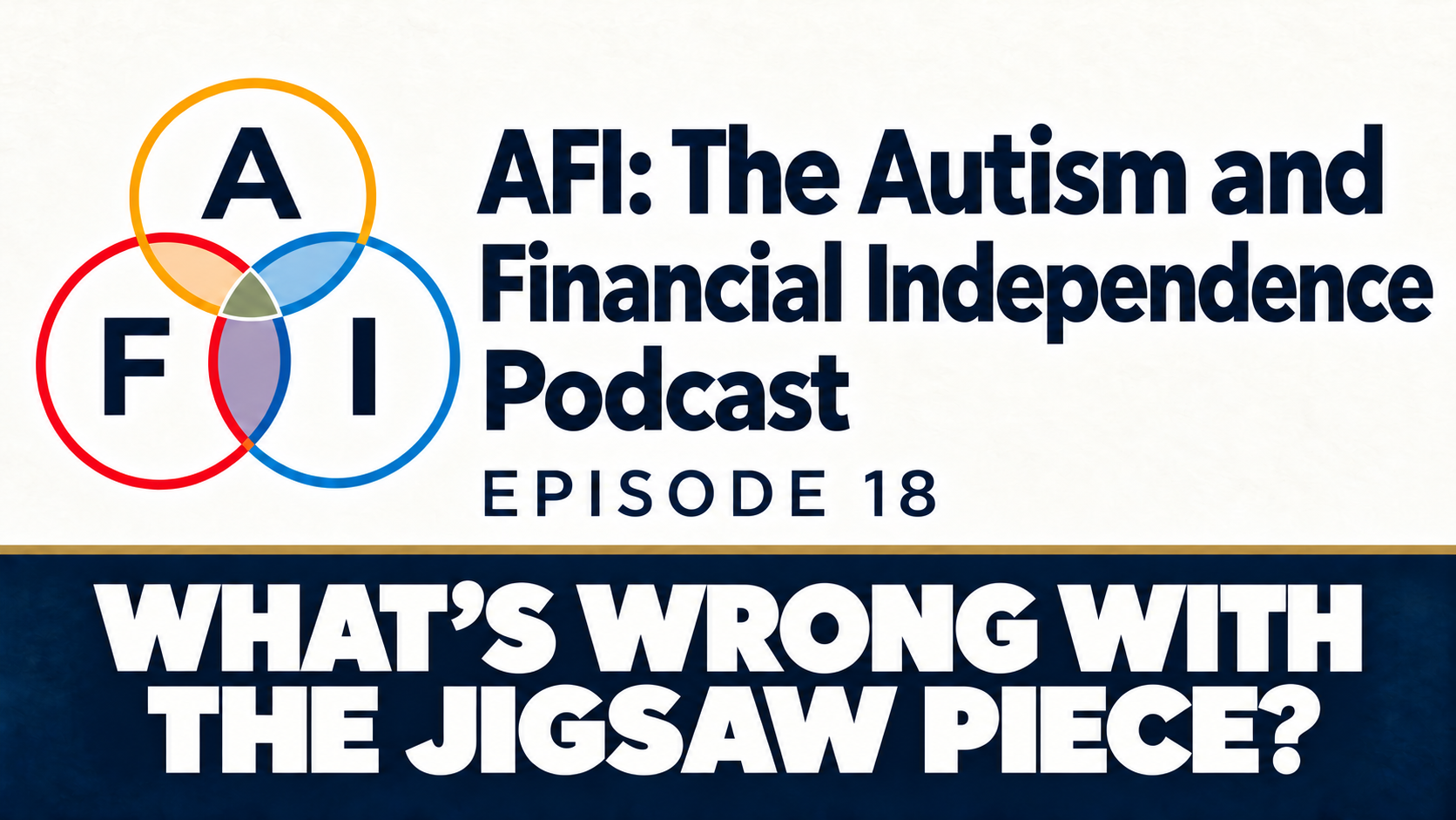 What’s Wrong with the Jigsaw Piece? – AFI: The Autism and Financial Independence Podcast – Episode 18